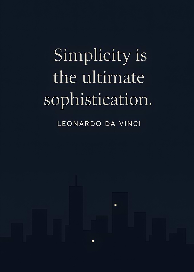 Simplicity is the ultimate sophistication