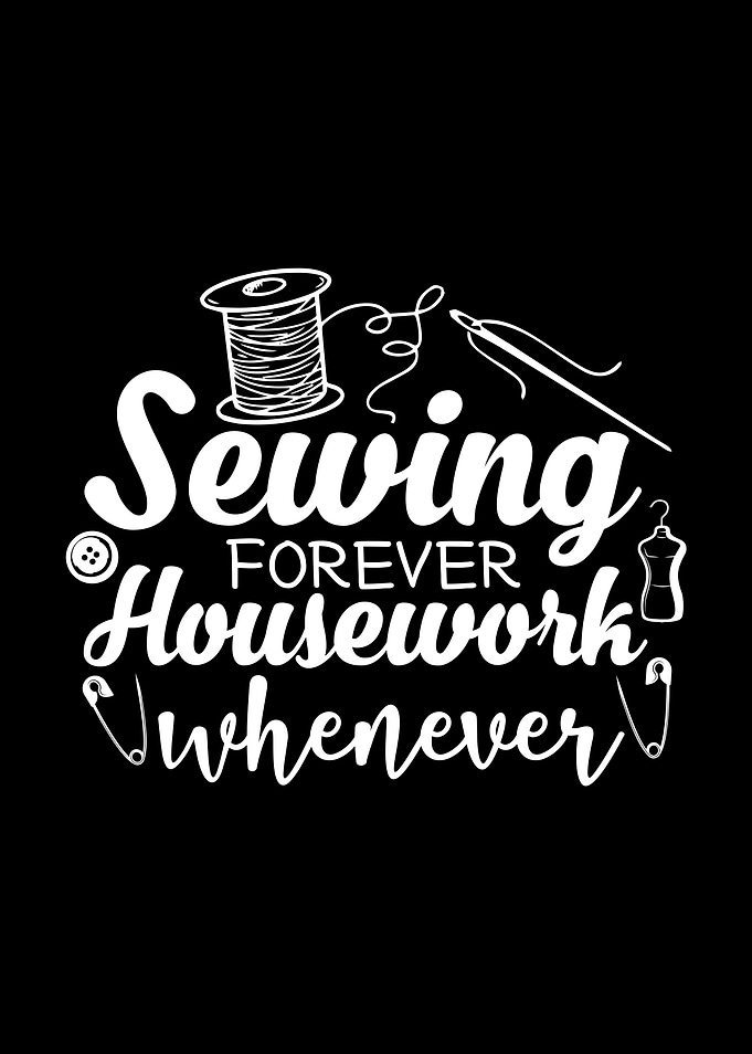 Sewing Forever Housework Whenever Design