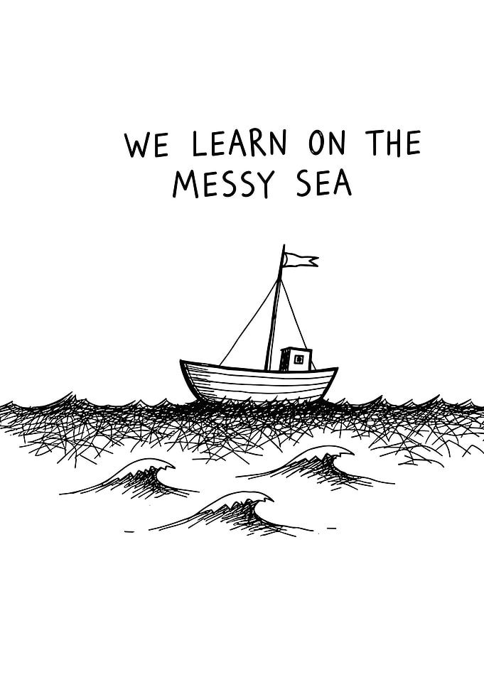 We Learn on the Messy Sea