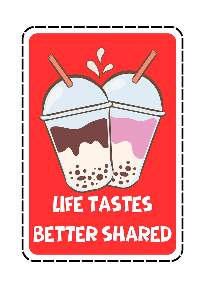Life Tastes Better Shared Bubble Tea