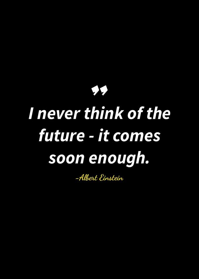 Einstein Quote: Future Comes Soon Enough