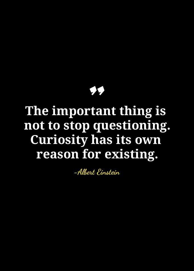 Einstein Quote: Curiosity and Questioning