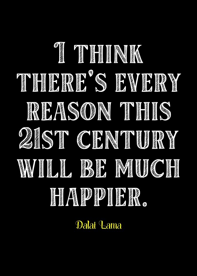 Dalai Lama Quote: Happier 21st Century