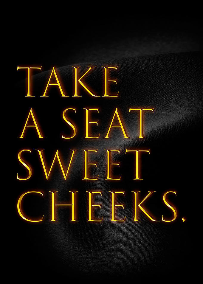 Take A Seat Sweet Cheeks