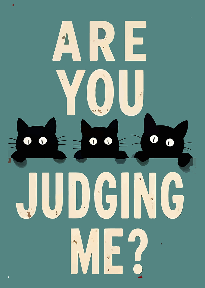 Are You Judging Me? Cats