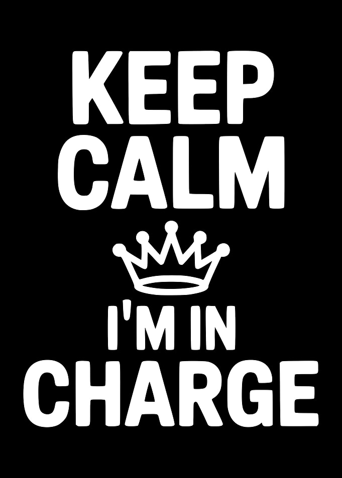 Keep Calm I'm In Charge