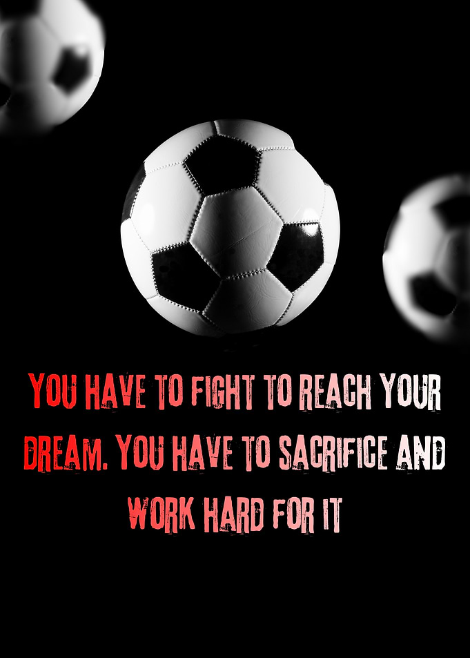 Soccer Motivation: Fight, Sacrifice, Work Hard