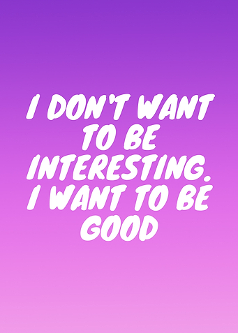 I want to be good