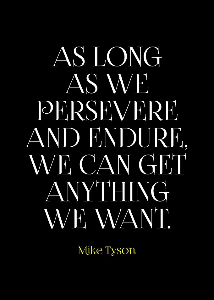 Mike Tyson Quote: Perseverance and Endurance