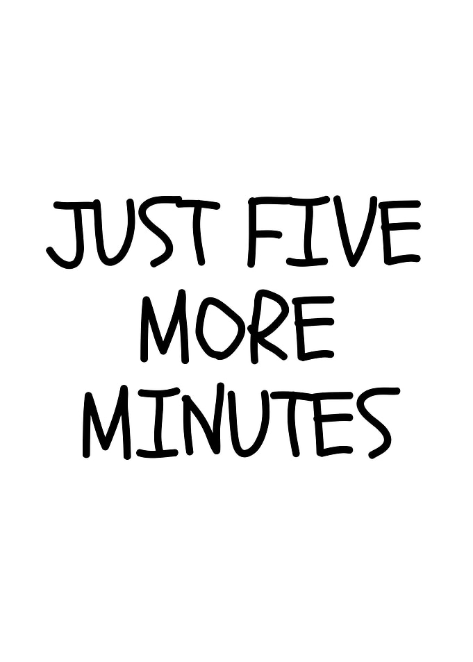 Just Five More Minutes
