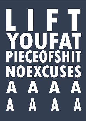 Lift You Fat Piece of Shit