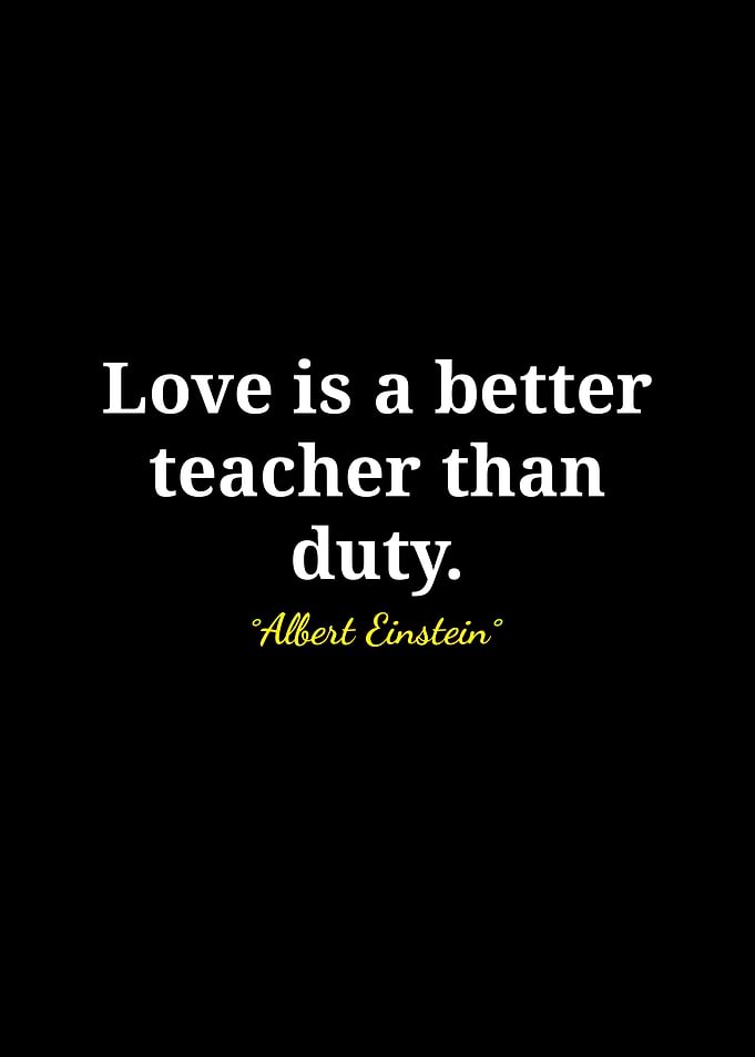 Love is a better teacher quote