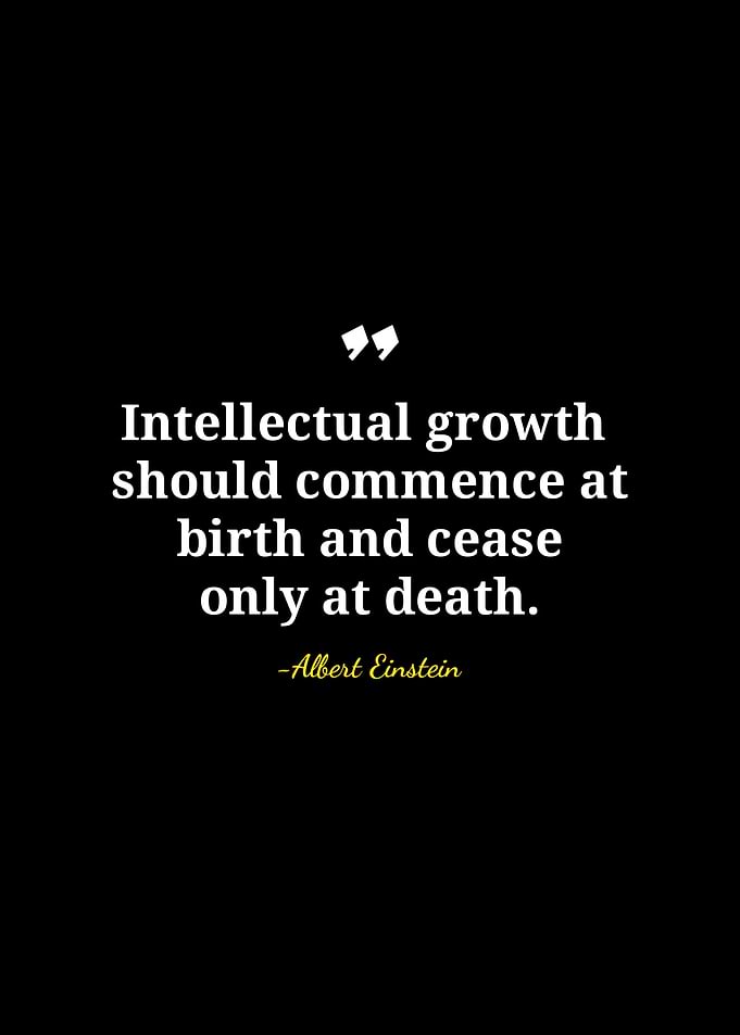 Intellectual Growth Quote by Albert Einstein