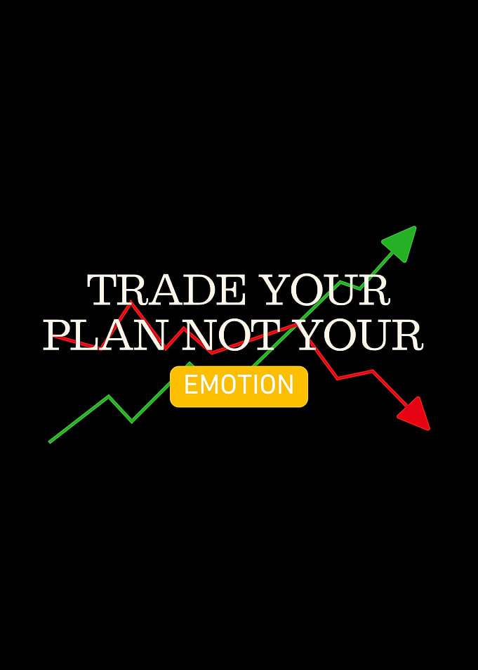 Trade Your Plan Not Emotion