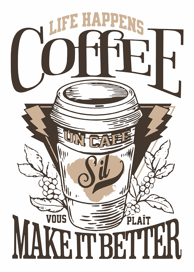 Coffee Makes Life Better Graphic