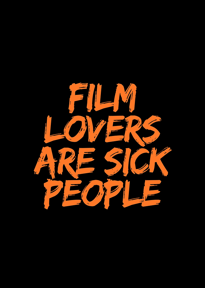 Film Lovers Are Sick People