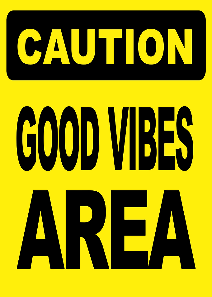 Caution: Good Vibes Area Sign