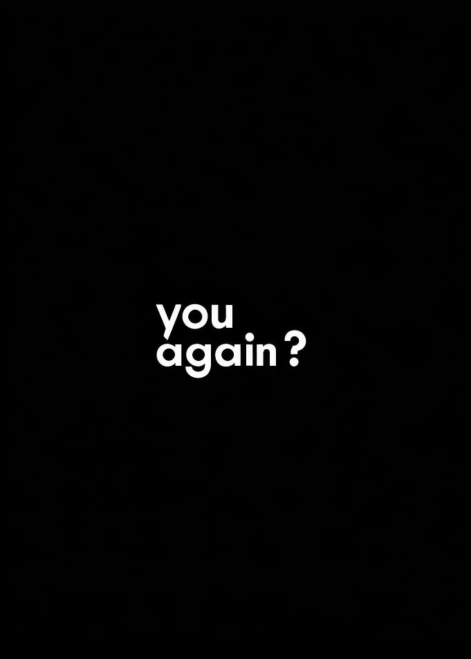 You Again? Minimalist Text Art
