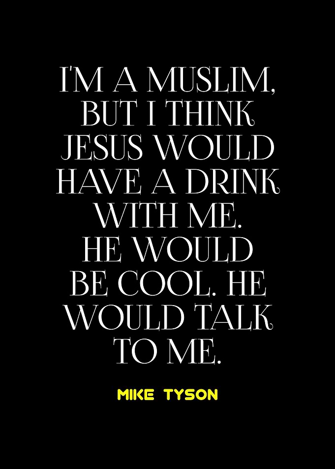 Mike Tyson Quote: Muslim, Jesus, Drink