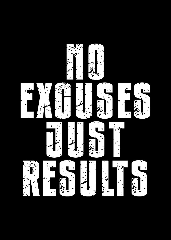 No Excuses Just Results