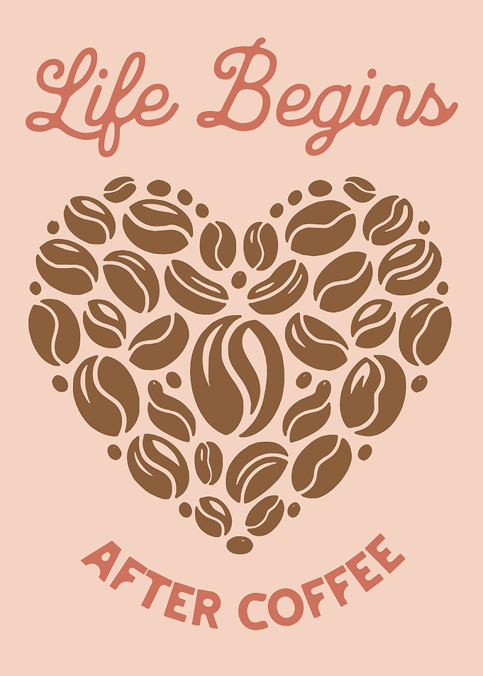 Life Begins After Coffee Art