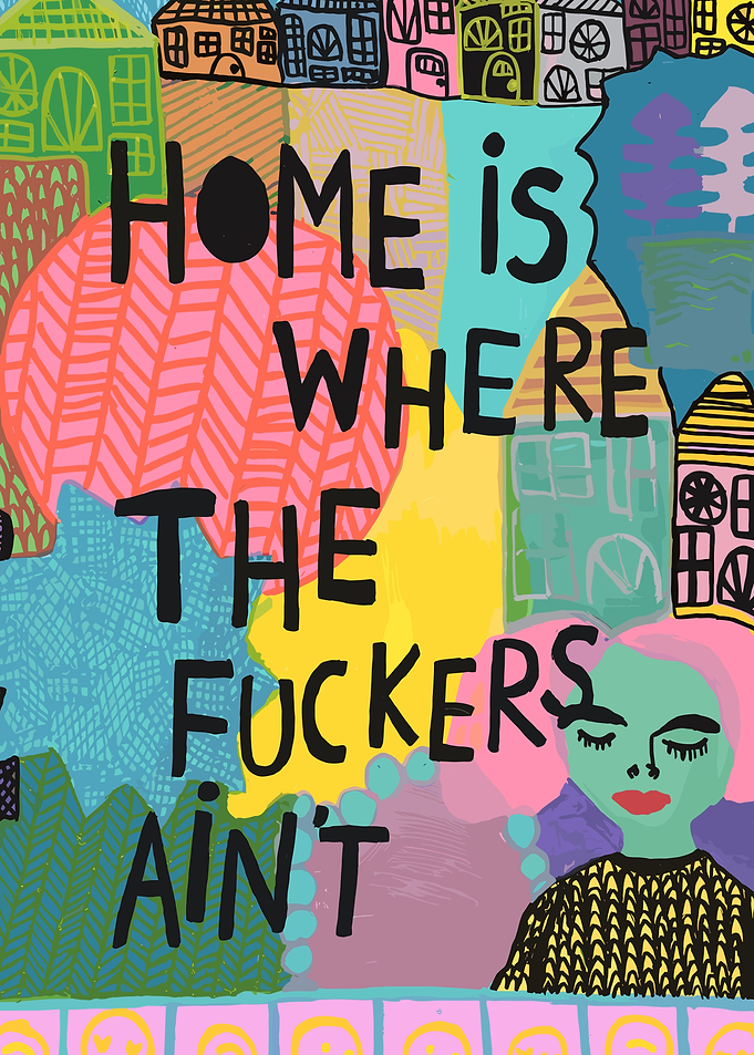 Home is where the fuckers ain't