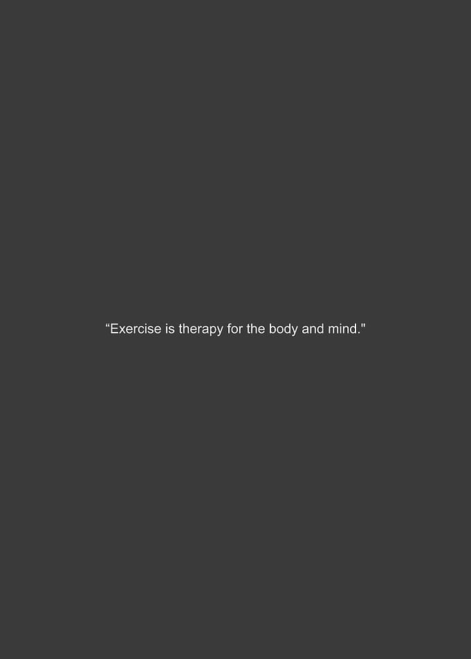 Exercise is therapy quote