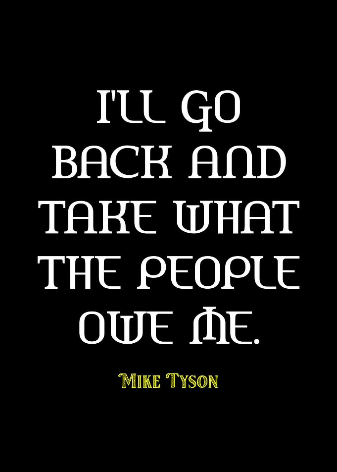 Mike Tyson Quote: I'll Go Back