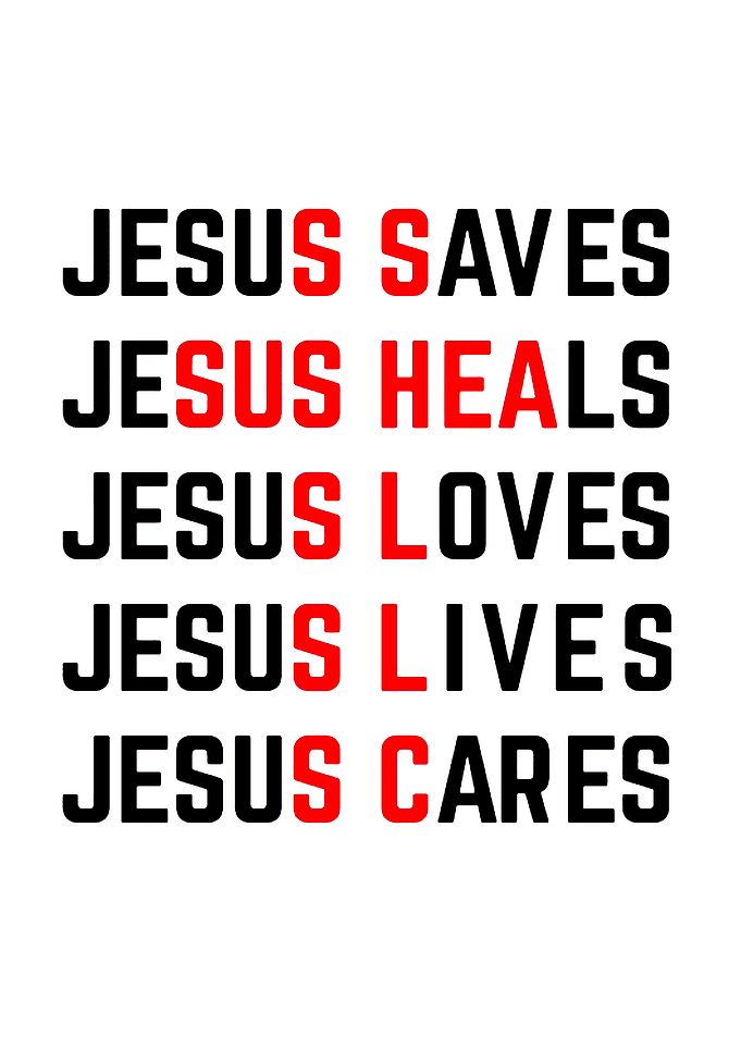 Jesus Saves, Heals, Loves, Lives, Cares