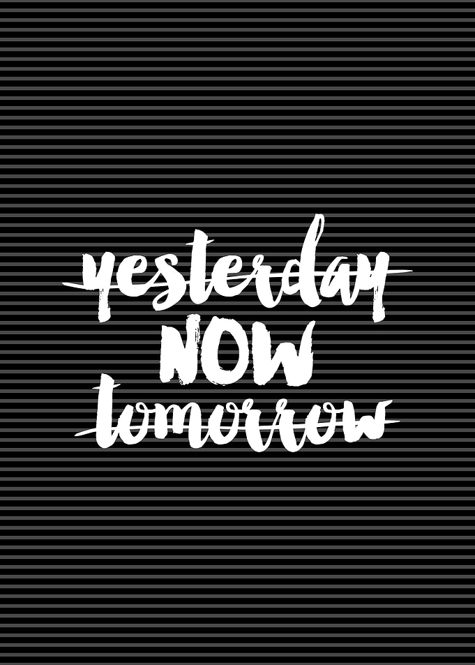 Yesterday Now Tomorrow Typography Art