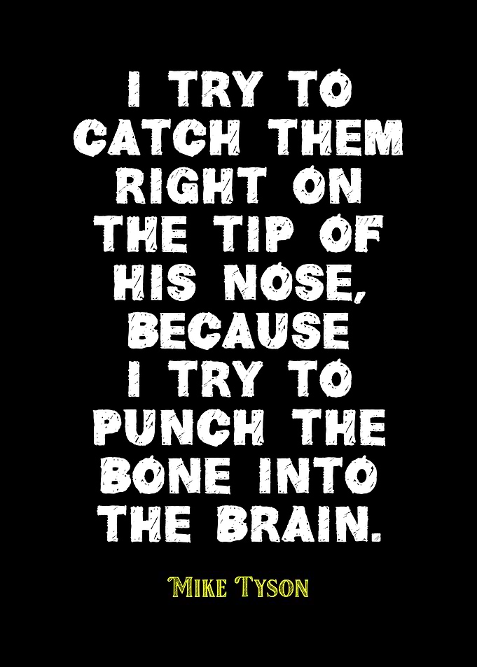 Mike Tyson Quote - Punch the Bone