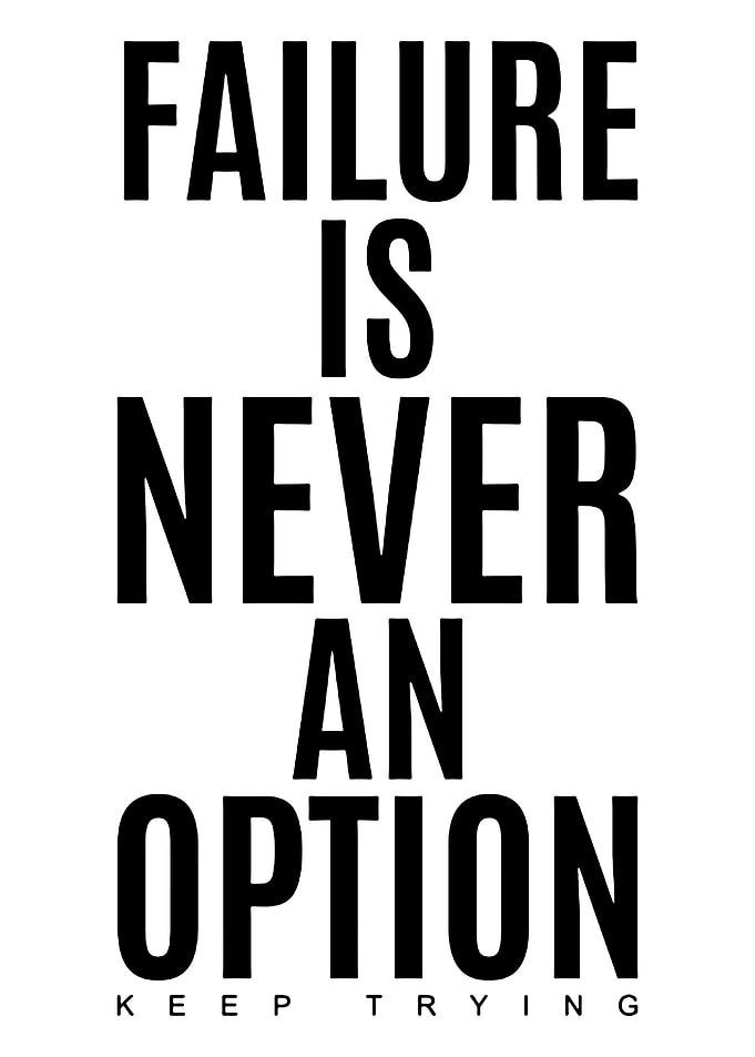 Failure is Never an Option