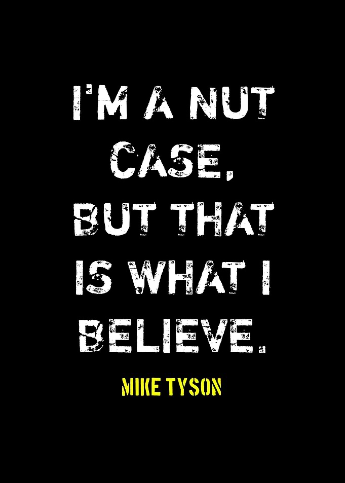 Mike Tyson Quote: I'm a Nutcase