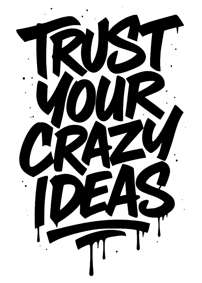Trust Your Crazy Ideas Typography Art