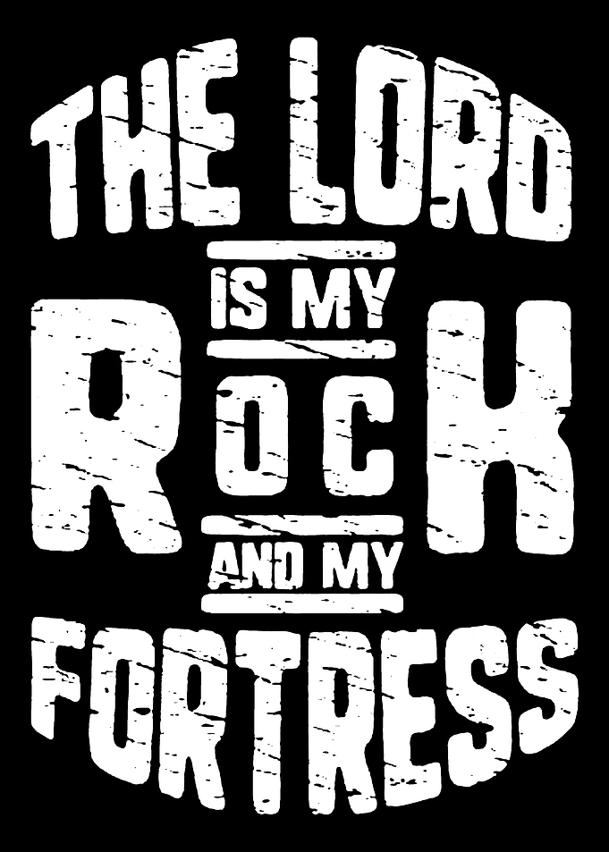 The Lord is my Rock Fortress