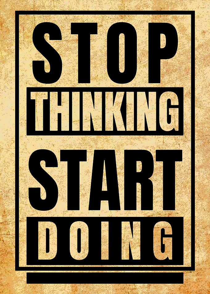 Stop Thinking, Start Doing Poster