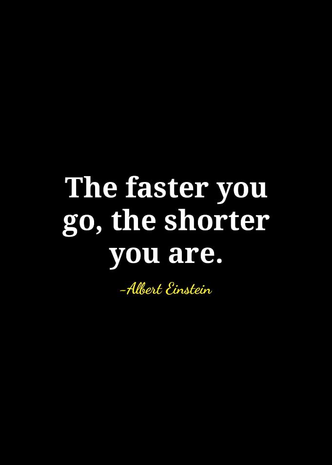 Einstein Quote: The Faster You Go