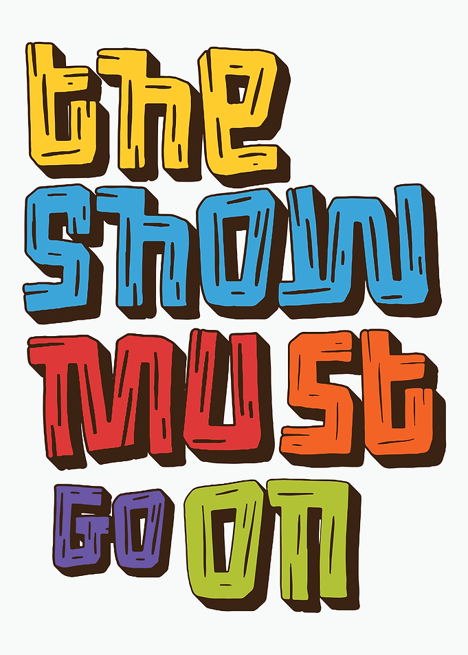 The Show Must Go On Text Art