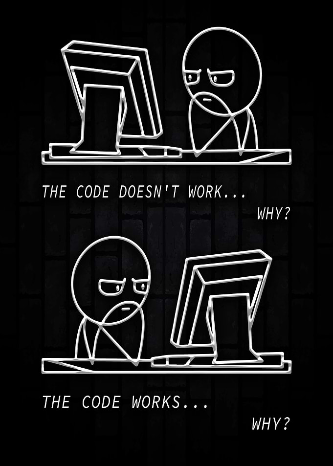THE CODE DOESN'T WORK... WHY THE CODE WORKS... WHY