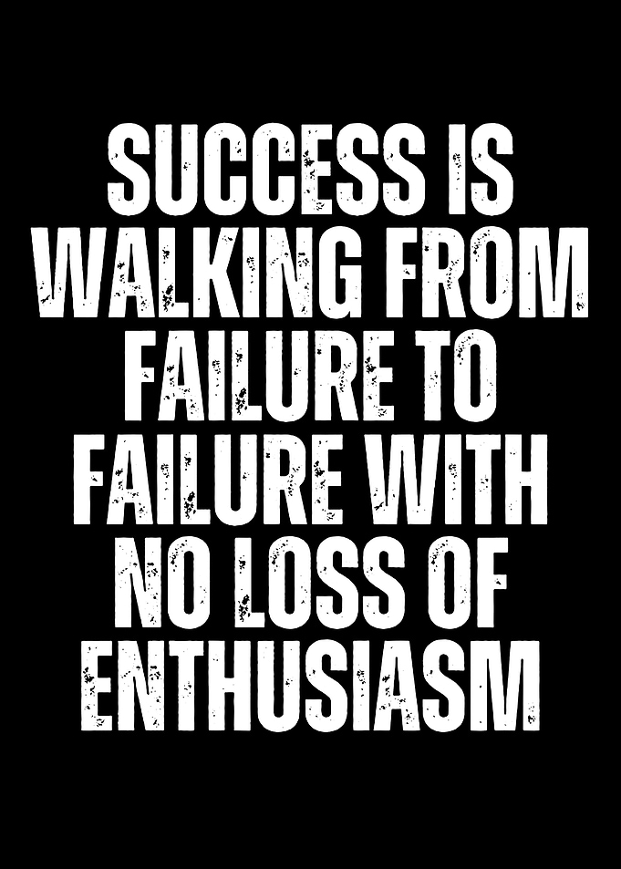 Success is Walking From Failure