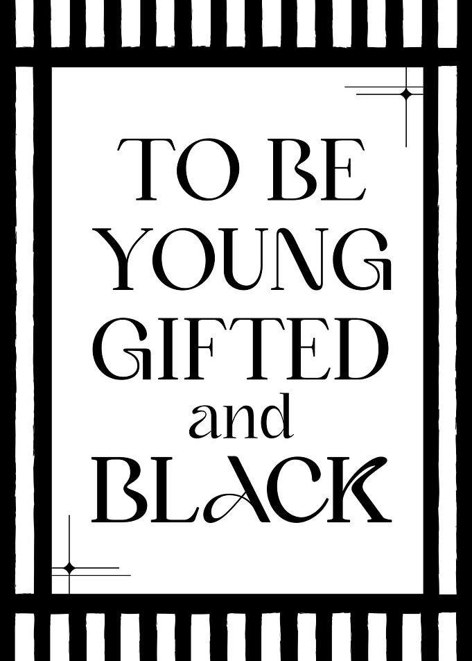 To Be Young Gifted and Black