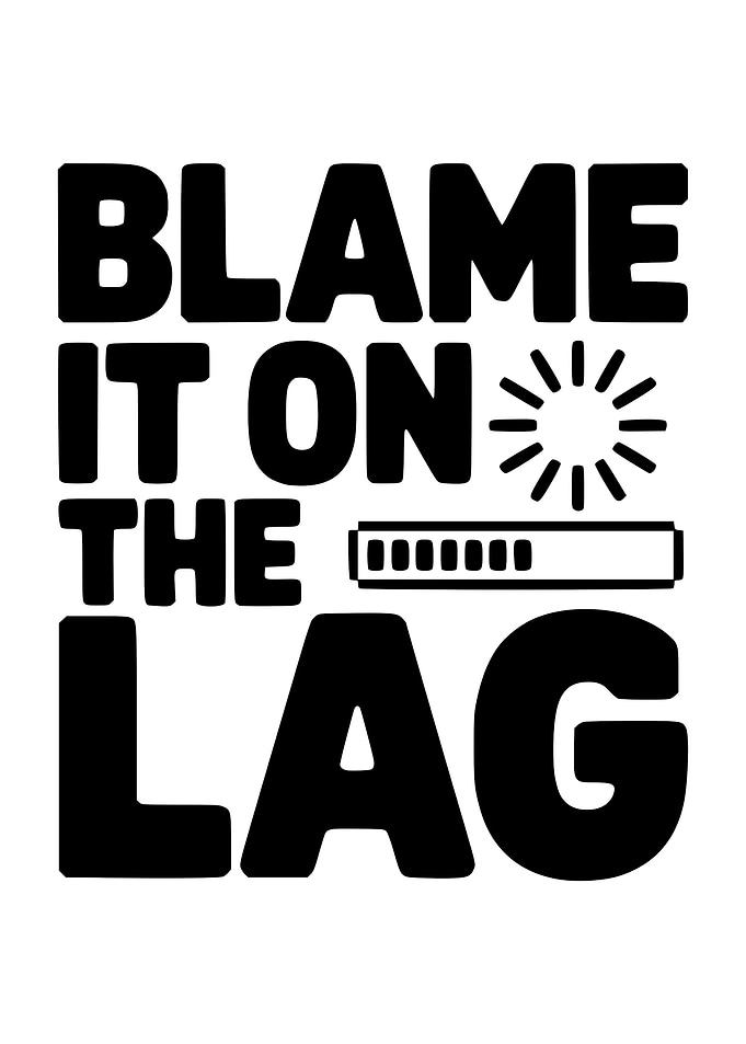 Blame it on the Lag