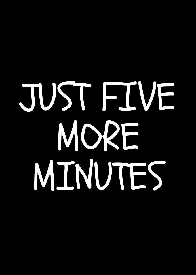 Just Five More Minutes