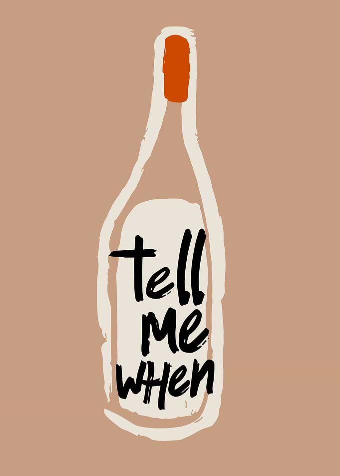Tell Me When Wine Bottle Art