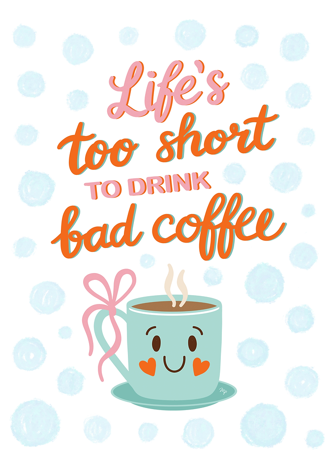 Life's too short for bad coffee cute text art