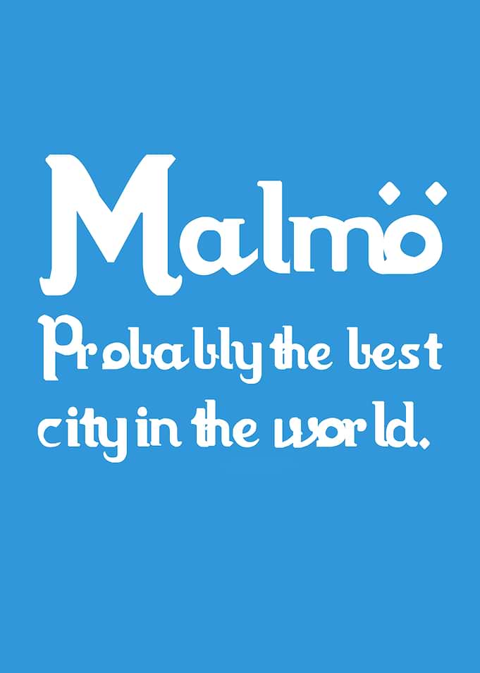 Malmö: Best City in the World