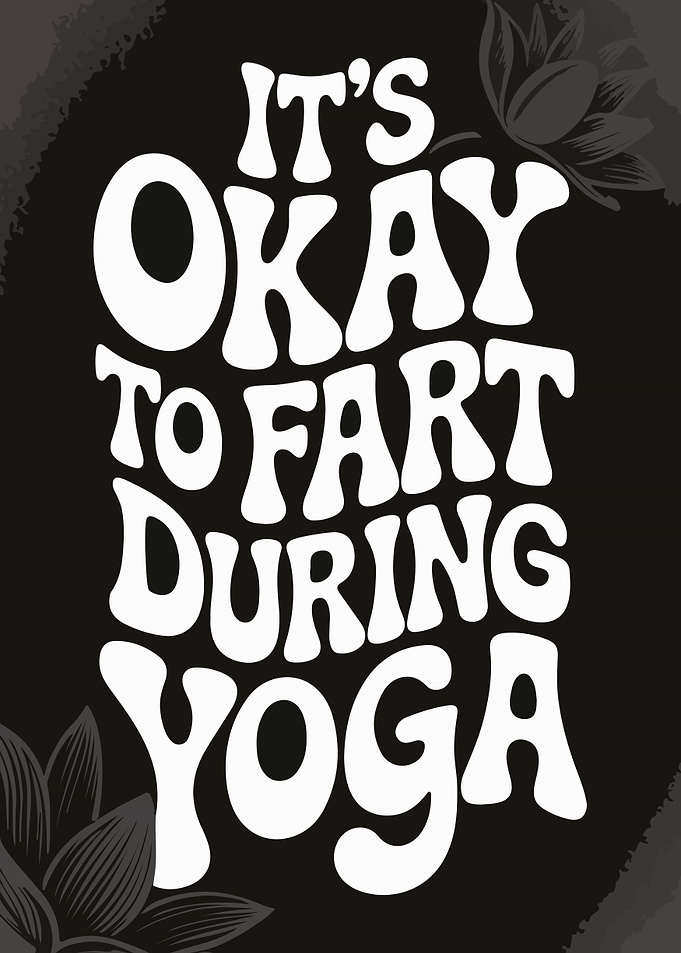 It's Okay to Fart During Yoga