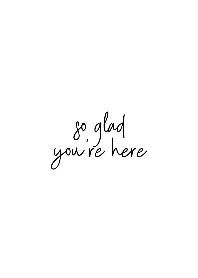 So Glad You're Here