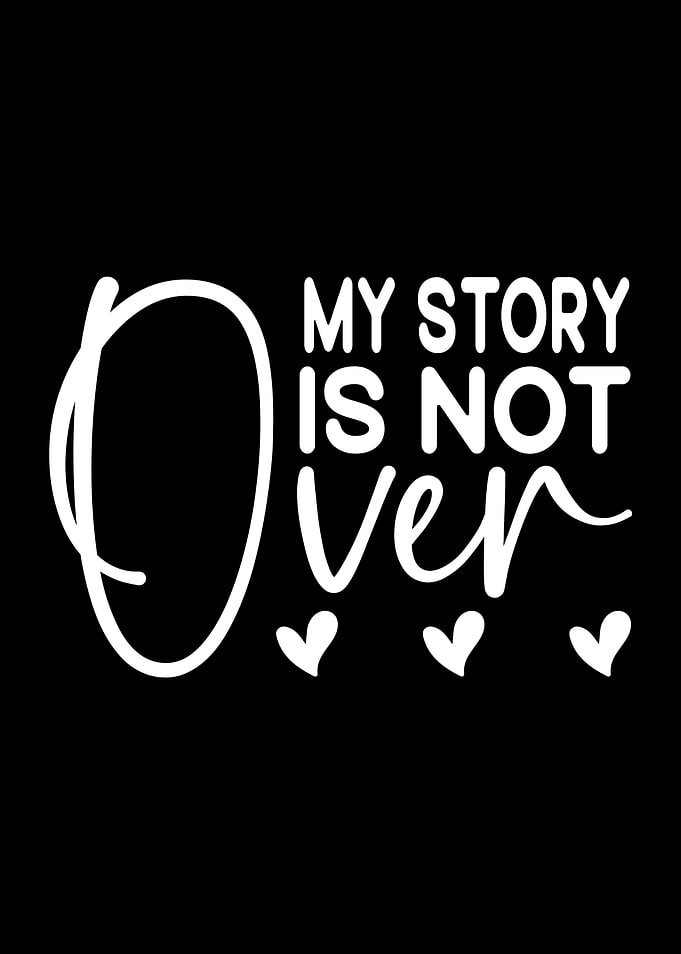 My Story Is Not Over