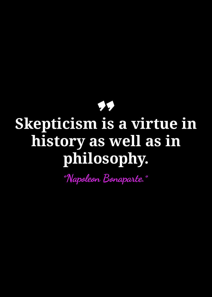 Napoleon Bonaparte Quote: Skepticism